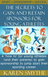  Karen Smythe - The Secrets To Gain And Retain Sponsorship For Young Athletes.