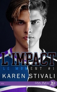 Karen Stivali - LE MOMENT 1 : L'impact.
