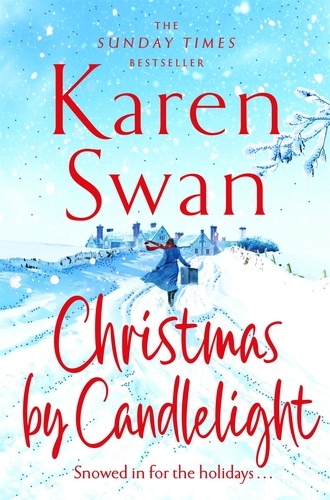 Karen Swan - Christmas By Candlelight - A cosy, escapist festive treat by the bestselling Queen of Christmas.