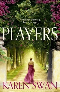 Karen Swan - Players - The Delicious Summer Pageturner from the Sunday Times Bestseller.