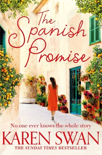 Karen Swan - The Spanish Promise - Escape to sun-soaked Spain with this spellbinding romance.