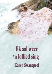  Karen Swanepoel - Ek Sal Weer 'n Loflied Sing.