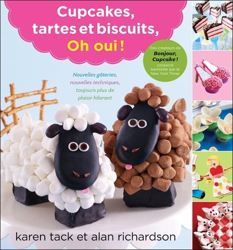 Karen Tack et Alan Richardson - Cupcakes, tartes et biscuits, oh oui !.