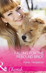Karen Templeton - Falling For The Rebound Bride.