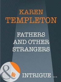 Karen Templeton - Fathers And Other Strangers.