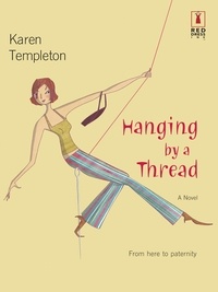 Karen Templeton - Hanging by a Thread.