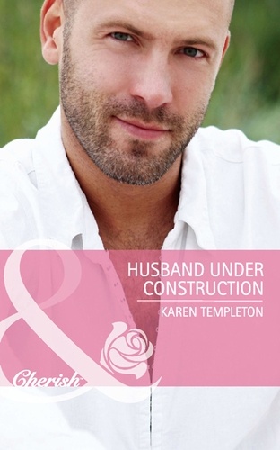 Karen Templeton - Husband Under Construction.