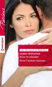 Karen Templeton - Pour te résister - Pour t'aimer encore - T 3 & 4 - Les amants de Maple River.