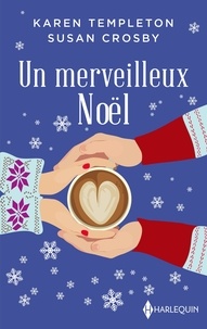 Karen Templeton et Susan Crosby - Un merveilleux Noël - Le plus beau Noël d'April - Union sous la neige.