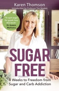 Karen Thomson - Sugar Free - 8 Weeks to Freedom from Sugar and Carb Addiction.
