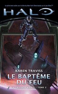 Karen Traviss - La Trilogie Kilo-5 Tome 2 : Halo : le baptême du feu.