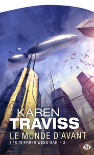 Karen Traviss - Les Guerres Wess'har Tome 3 : Le Monde d'Avant.