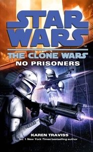 Karen Traviss - Star Wars: The Clone Wars - No Prisoners.