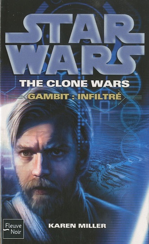 Karen Traviss - The Clone Wars  : Gambit : infiltré.