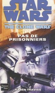 Karen Traviss - The Clone Wars  : Pas de prisonniers.