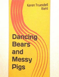 Dancing Bears and Messy Pigs