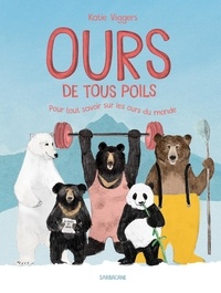 Karen Viggers - Ours de tous poils - Pour tout savoir sur les ours du monde.