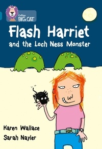 Karen Wallace et Sarah Nayler - Flash Harriet and the Loch Ness Monster - Band 13/Topaz.