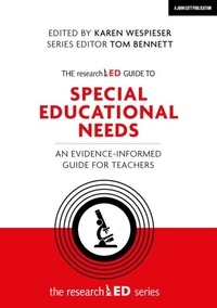 Karen Wespieser et Tom Bennett - The researchED Guide to Special Educational Needs: An evidence-informed guide for teachers.