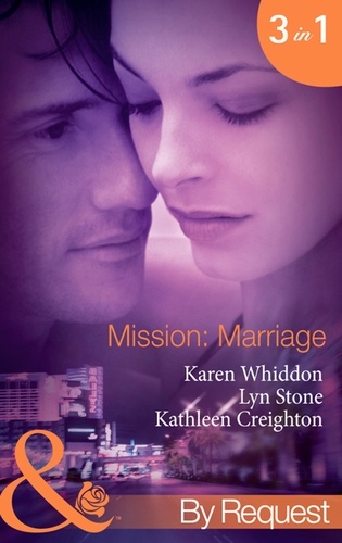 Karen Whiddon et Lyn Stone - Mission: Marriage - Bulletproof Marriage (Mission: Impassioned) / Kiss or Kill (Mission: Impassioned) / Lazlo's Last Stand (Mission: Impassioned).