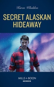 Karen Whiddon - Secret Alaskan Hideaway.