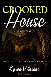  Karen Wiesner - Crooked House - Bloodmoon Cove Spirits, #3.