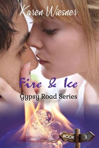 Gypsy Road Series, Book 3: Fire &amp; Ice