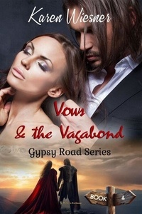 Livres gratuits téléchargés Gypsy Road Series: Vows & the Vagabond - Gypsy Road, #4
