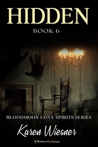  Karen Wiesner - Hidden - Bloodmoon Cove Spirits, #6.