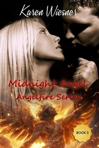 Lire des livres complets gratuits en ligne sans téléchargement Midnight Angel - Angelfire Series, #5 par Karen Wiesner