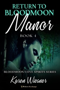  Karen Wiesner - Return to Bloodmoon Manor - Bloodmoon Cove Spirits, #4.