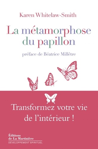 La métamorphose du papillon. Transformez votre vie de l'intérieur !