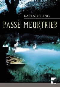 Karen Young - Passé meurtrier (Harlequin Mira).