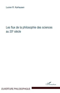 Les flux de la philosophie des sciences au 20e siècle