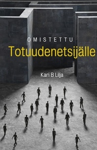 Kari B Lilja - Omistettu Totuudenetsijälle.