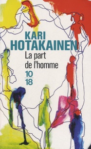 Kari Hotakainen - La part de l'homme.
