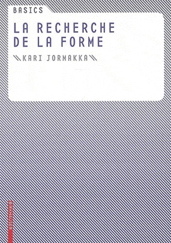 Kari Jormakka - La recherche de la forme.