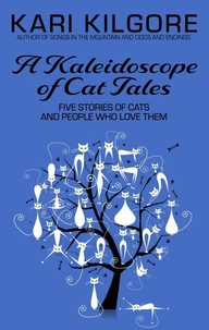 A Kaleidoscope of Cat Tales: Five Stories of Cats and People Who Love Them