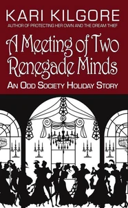 A Meeting of Two Renegade Minds: An Odd Society Holiday Story