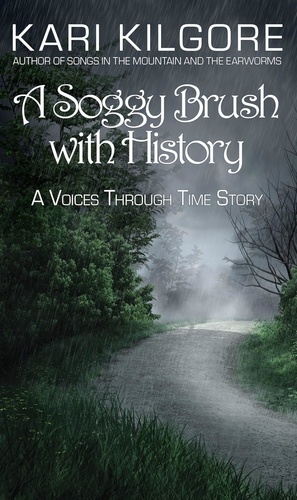  Kari Kilgore - A Soggy Brush with History - Voices through Time.