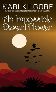 An Impossible Desert Flower