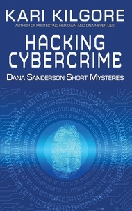  Kari Kilgore - Hacking Cybercime: Dana Sanderson Short Mysteries - Dana Sanderson Short Mysteries.