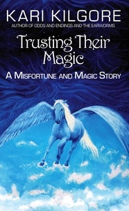  Kari Kilgore - Trusting Their Magic - Misfortune and Magic.