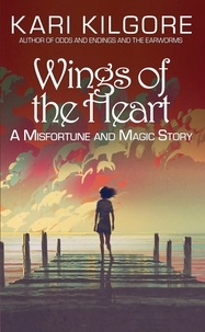  Kari Kilgore - Wings of the Heart - Misfortune and Magic.