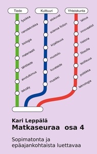 Kari Leppälä - Matkaseuraa osa 4 - Sopimatonta ja epäajankohtaista luettavaa.