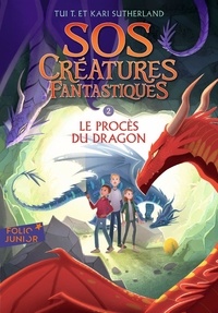 Kari Sutherland et Tui-T Sutherland - SOS Créatures fantastiques Tome 2 : Le procès du dragon.