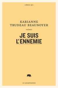 Karianne Trudeau Beaunoyer - Je suis l'ennemie.