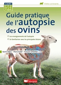Karim Adjou et Pierre Autef - Guide pratique de l'autopsie des ovins.