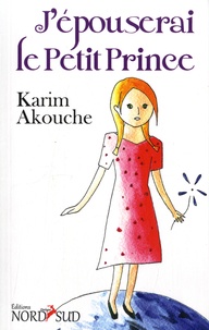 Karim Akouche - Jépouserai le Petit Prince.