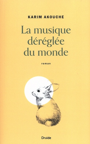 Karim Akouche - La musique déréglée du monde.